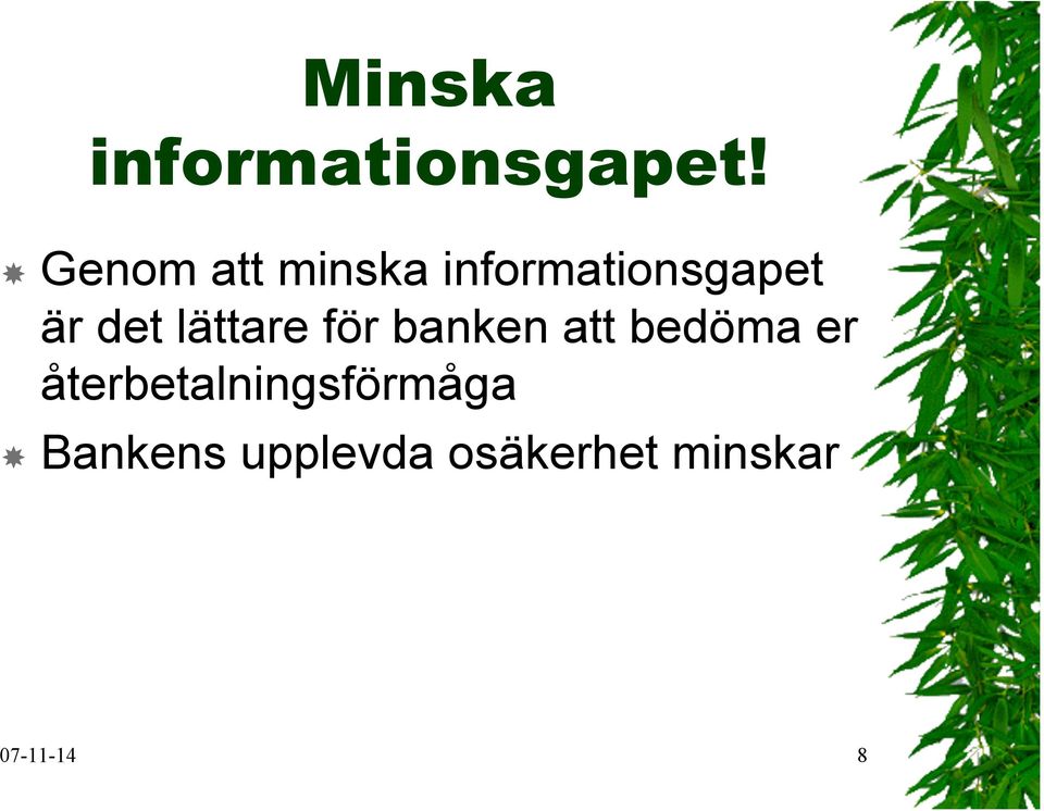 lättare för banken att bedöma er
