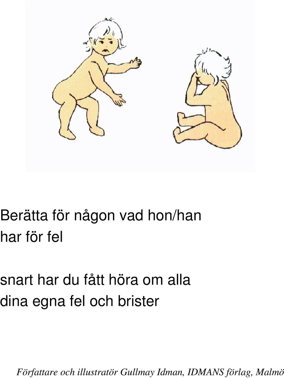 snart har du fått höra