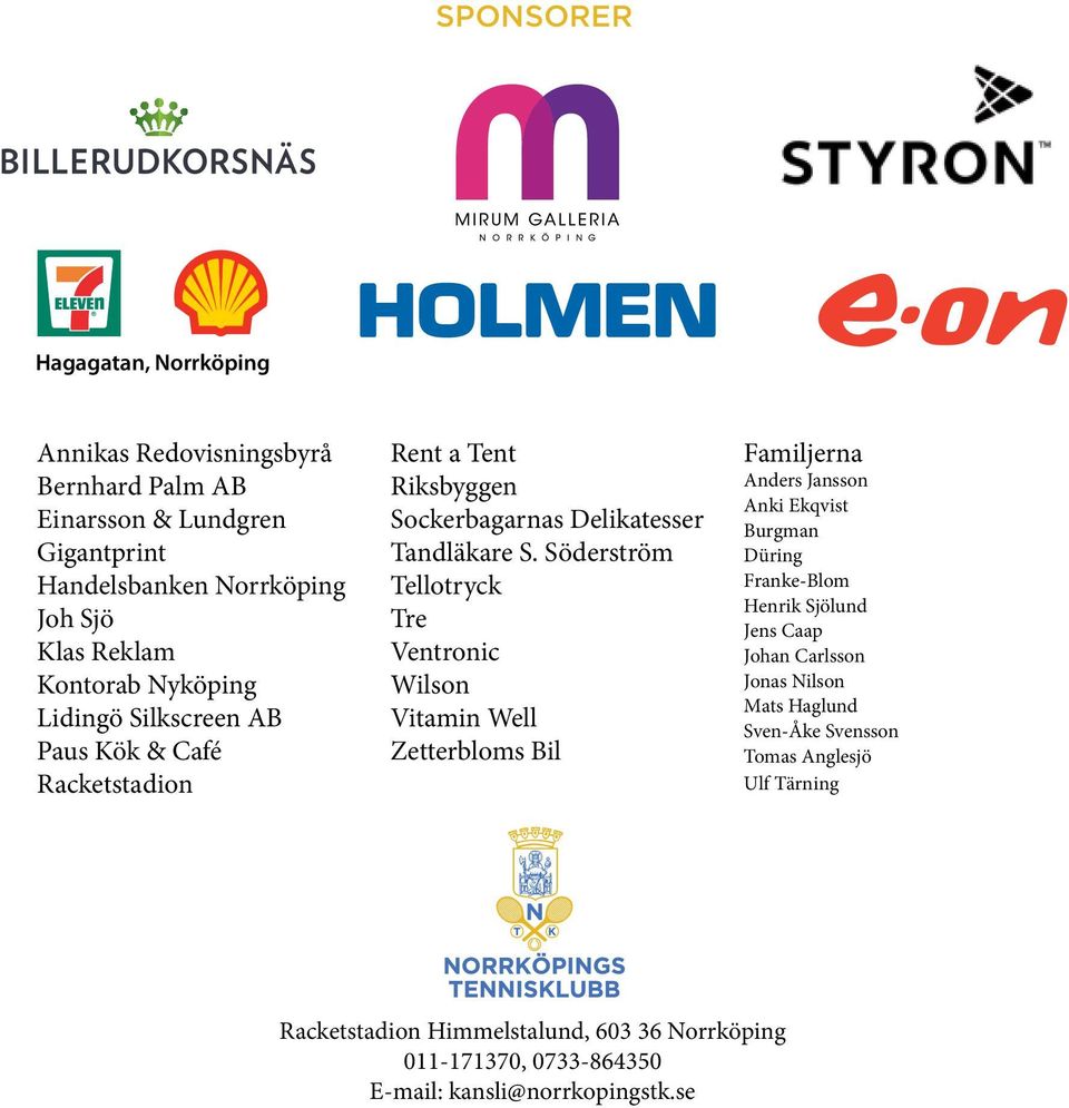Söderström Tellotryck Tre Ventronic Wilson Vitamin Well Zetterbloms Bil Familjerna Anders Jansson Anki Ekqvist Burgman Düring Franke-Blom Henrik Sjölund Jens