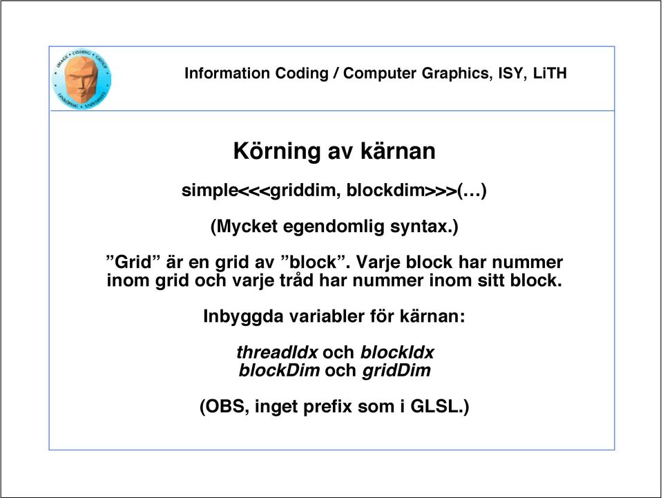 Varje block har nummer inom grid och varje tråd har nummer inom sitt