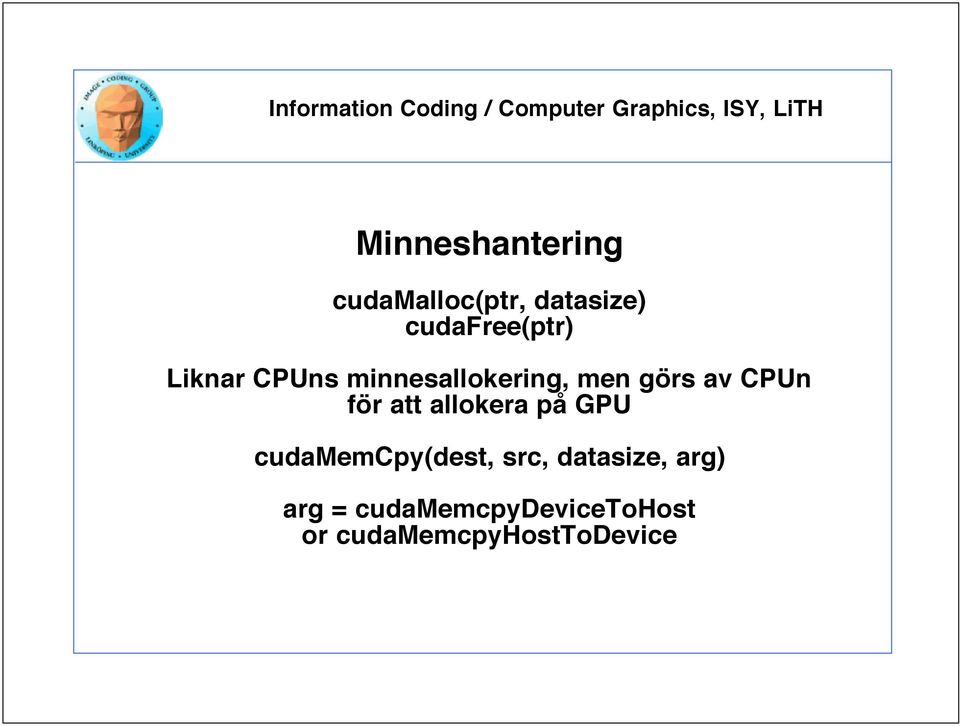 av CPUn för att allokera på GPU cudamemcpy(dest, src,