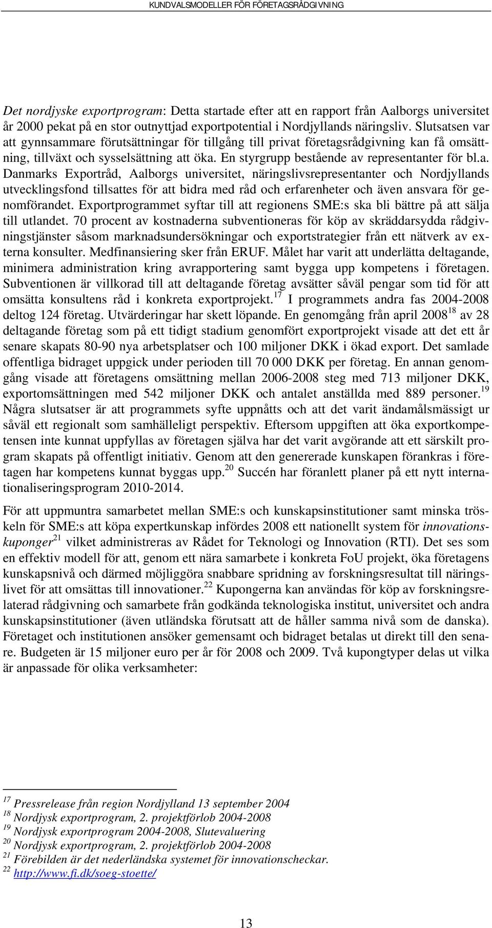 Exportprogrammet syftar till att regionens SME:s ska bli bättre på att sälja till utlandet.