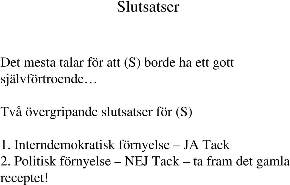 för (S) 1. Interndemokratisk förnyelse JA Tack 2.