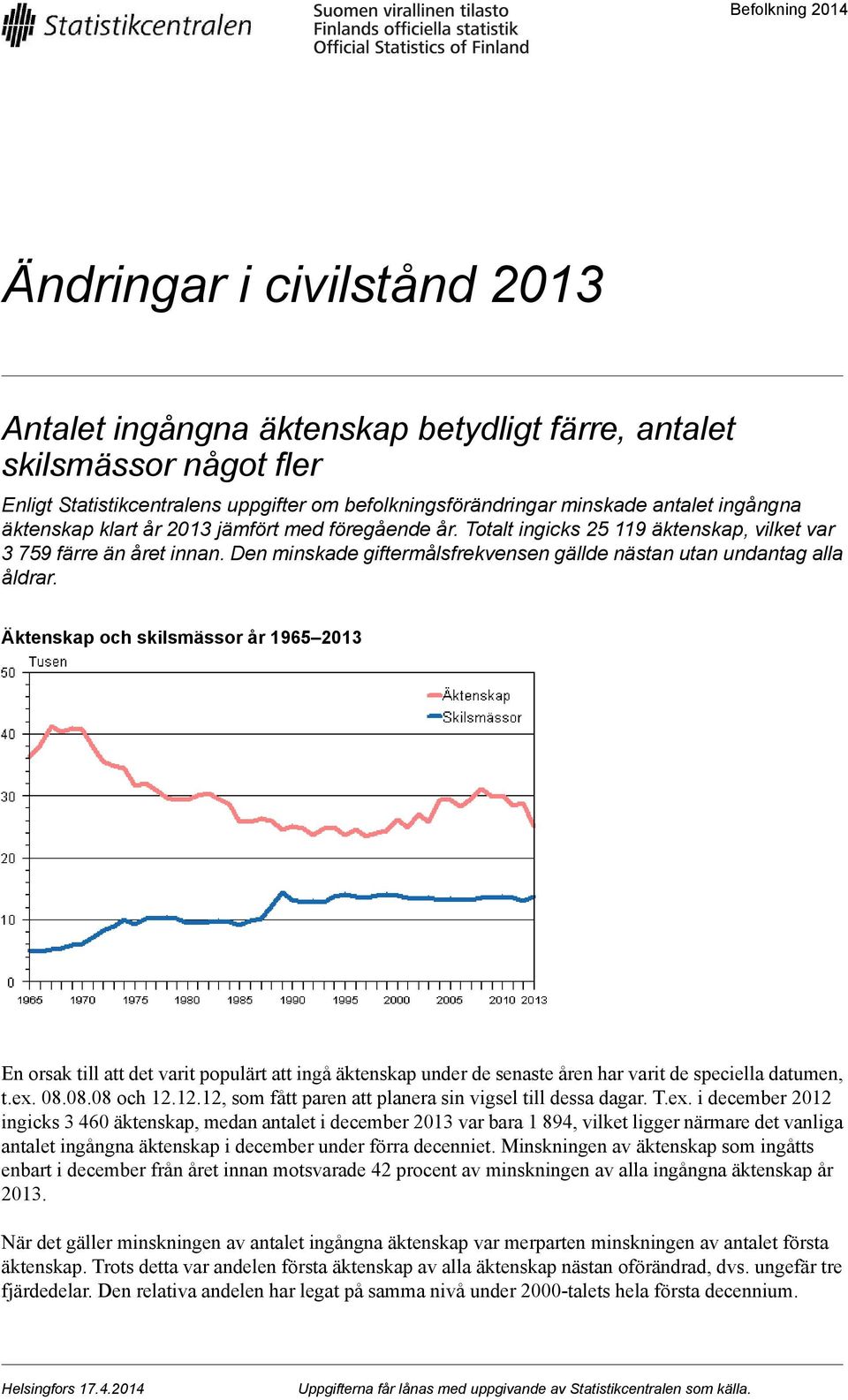 Den minskade giftermålsfrekvensen gällde nästan utan undantag alla åldrar.