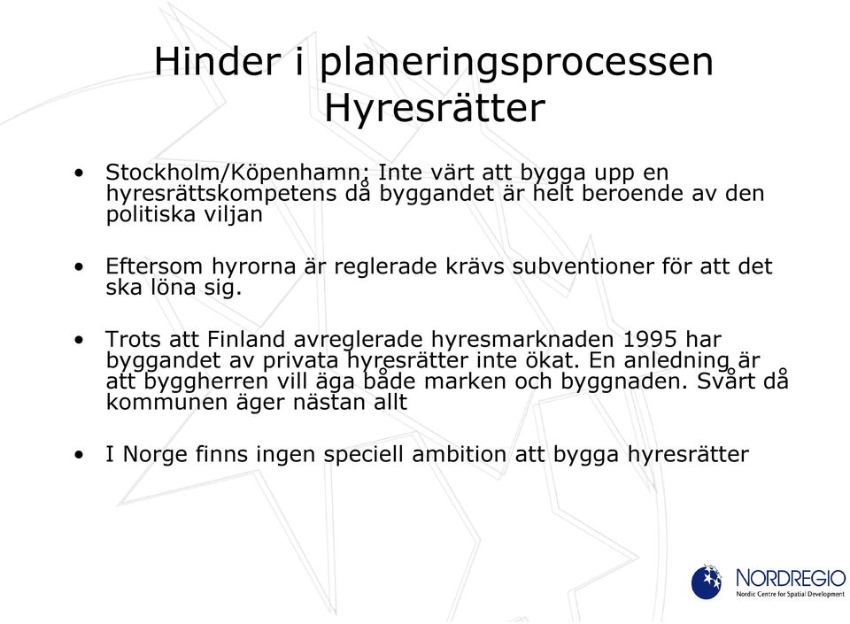 Trots att Finland avreglerade hyresmarknaden 1995 har byggandet av privata hyresrätter inte ökat.