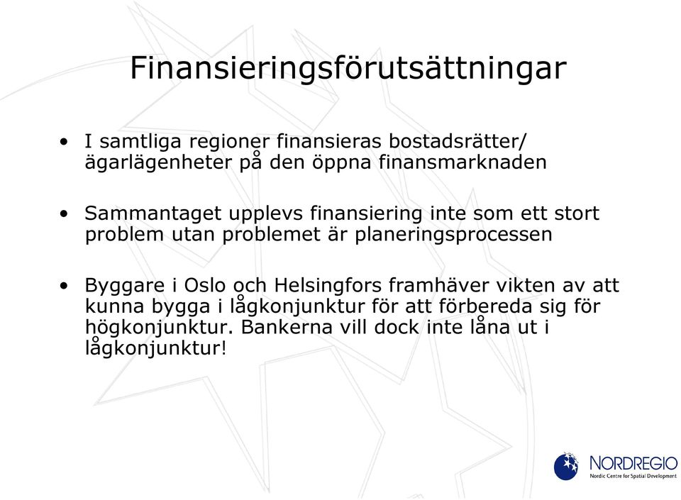 är planeringsprocessen Byggare i Oslo och Helsingfors framhäver vikten av att kunna bygga i