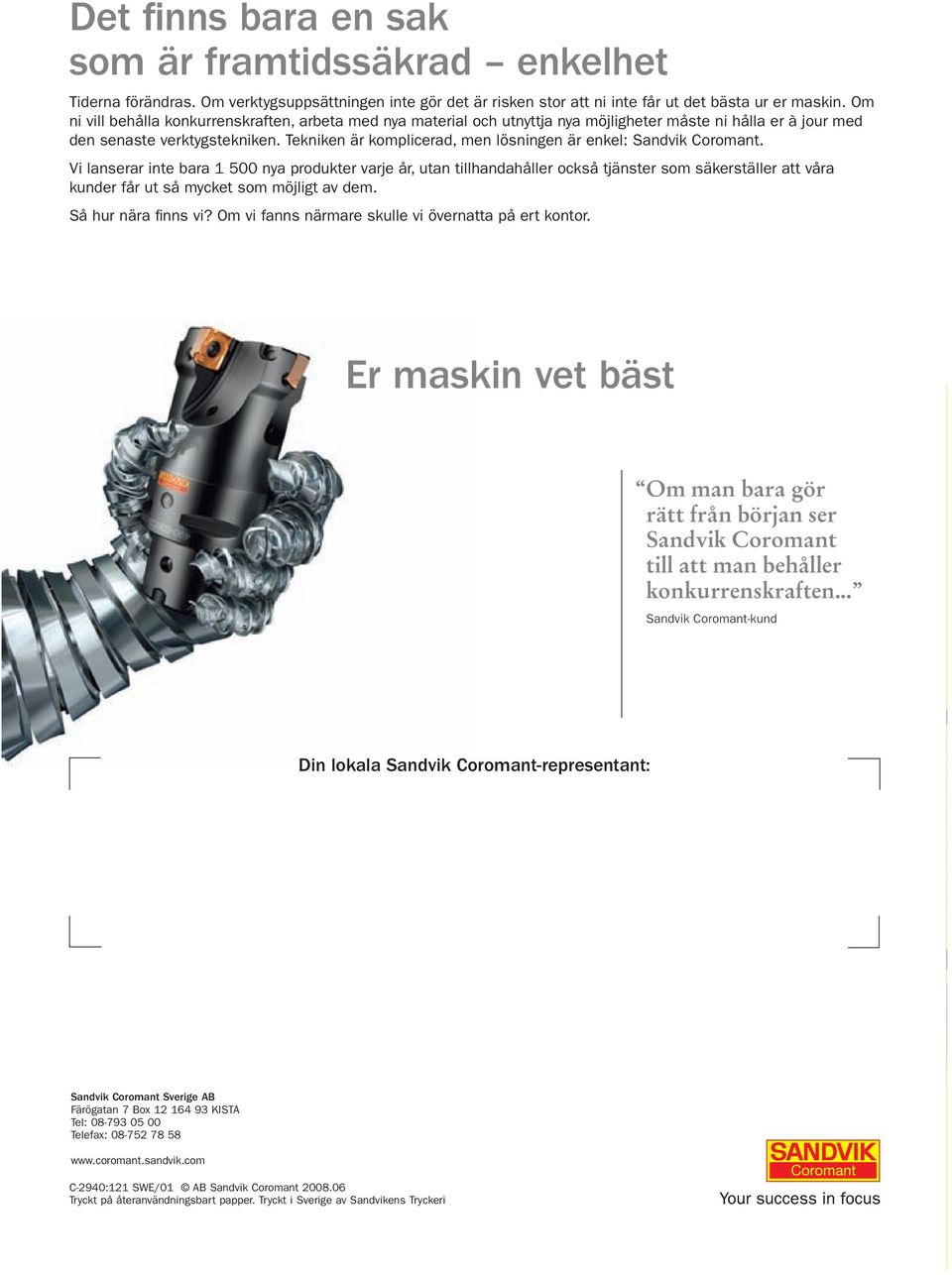 Tekniken är komplicerad, men lösningen är enkel: Sandvik Coromant.