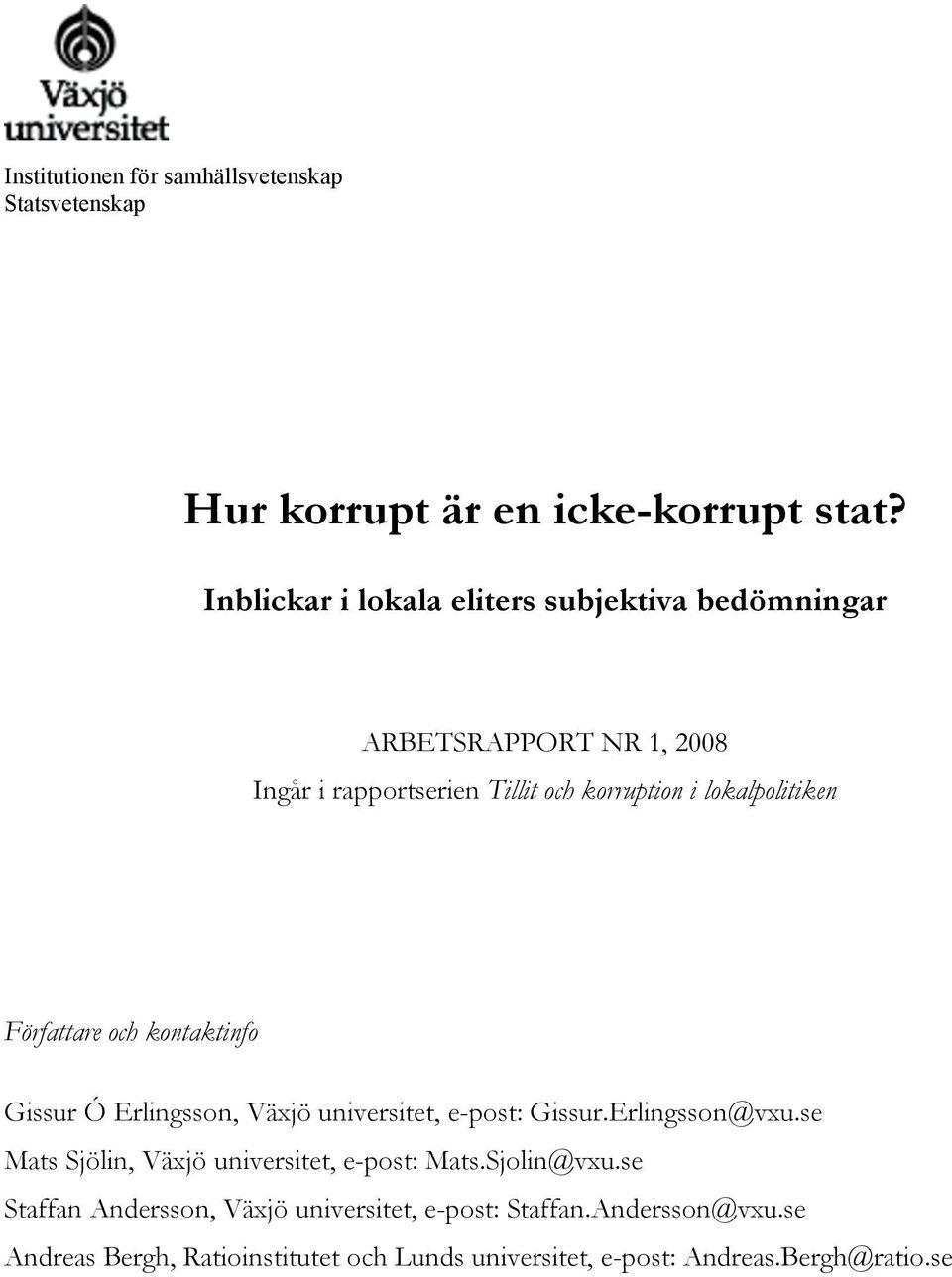 lokalpolitiken Författare och kontaktinfo Gissur Ó Erlingsson, Växjö universitet, e-post: Gissur.Erlingsson@vxu.