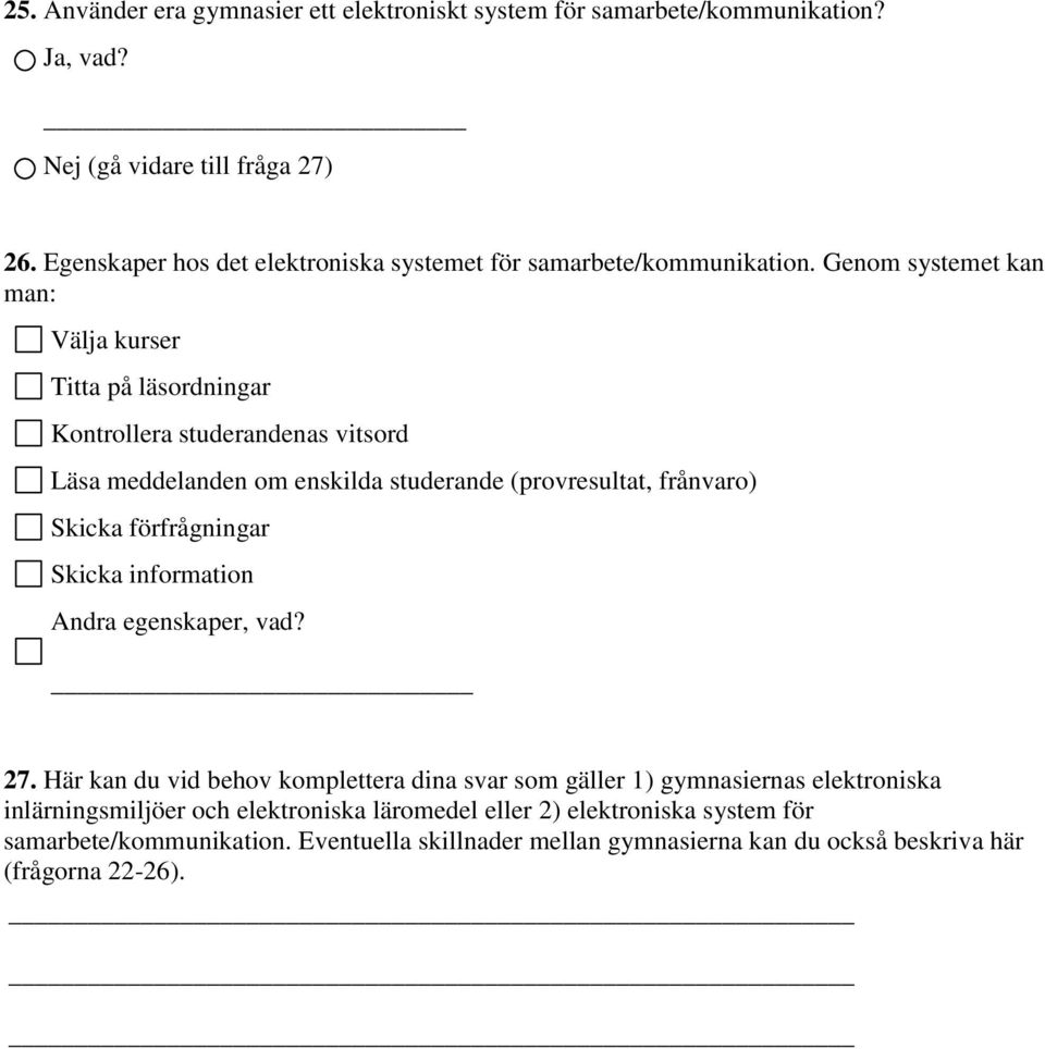 Genom systemet kan man: Välja kurser Titta på läsordningar Kontrollera studerandenas vitsord Läsa meddelanden om enskilda studerande (provresultat, frånvaro) Skicka
