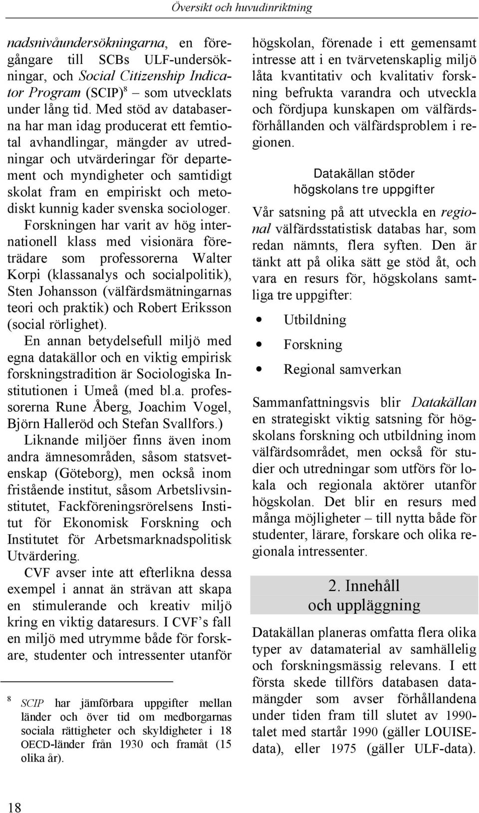 metodiskt kunnig kader svenska sociologer.