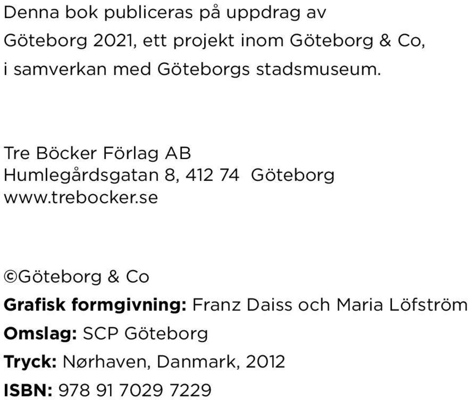 Tre Böcker Förlag AB Humlegårdsgatan 8, 412 74 Göteborg www.trebocker.