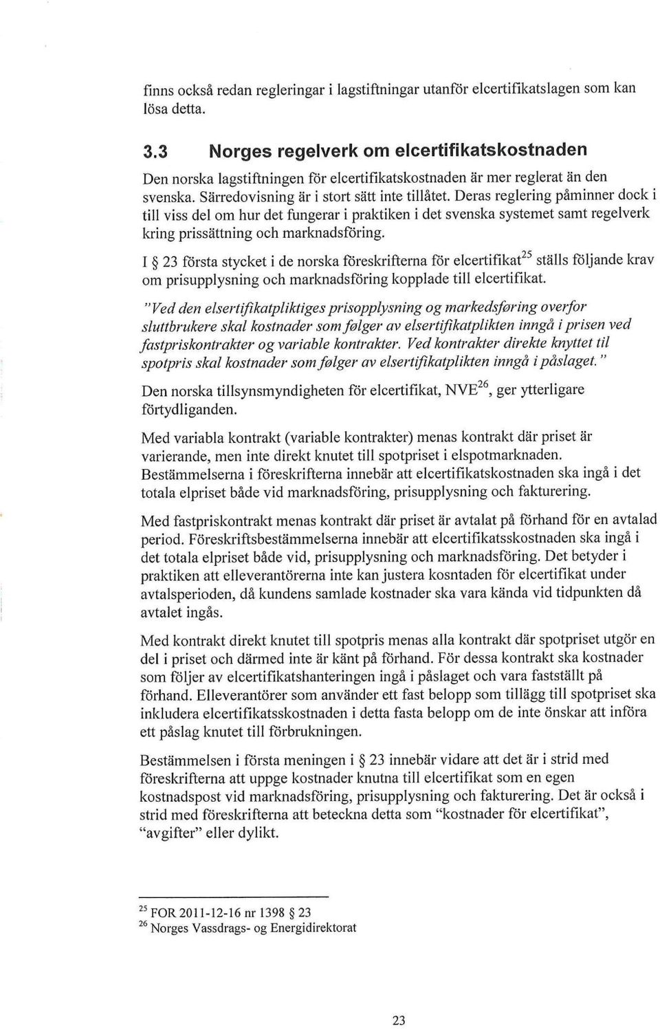 Särredovisning fill viss del om kur det fungeraripraktikenidet svenska systemet samt regelverk kring prissättning oek marknadsföring.