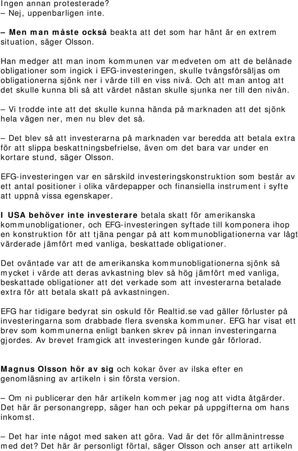Och att man antog att det skulle kunna bli så att värdet nästan skulle sjunka ner till den nivån.