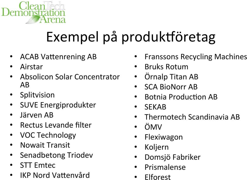 Emtec IKP Nord Va9envård Franssons Recycling Machines Bruks Rotum Örnalp Titan AB SCA BioNorr AB
