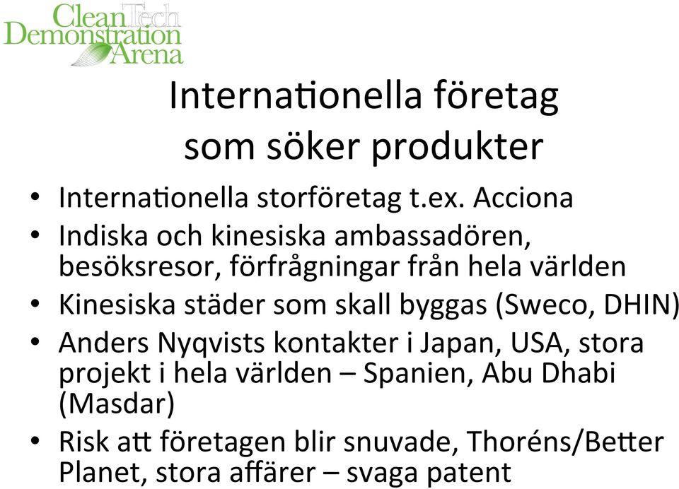 Kinesiska städer som skall byggas (Sweco, DHIN) Anders Nyqvists kontakter i Japan, USA, stora