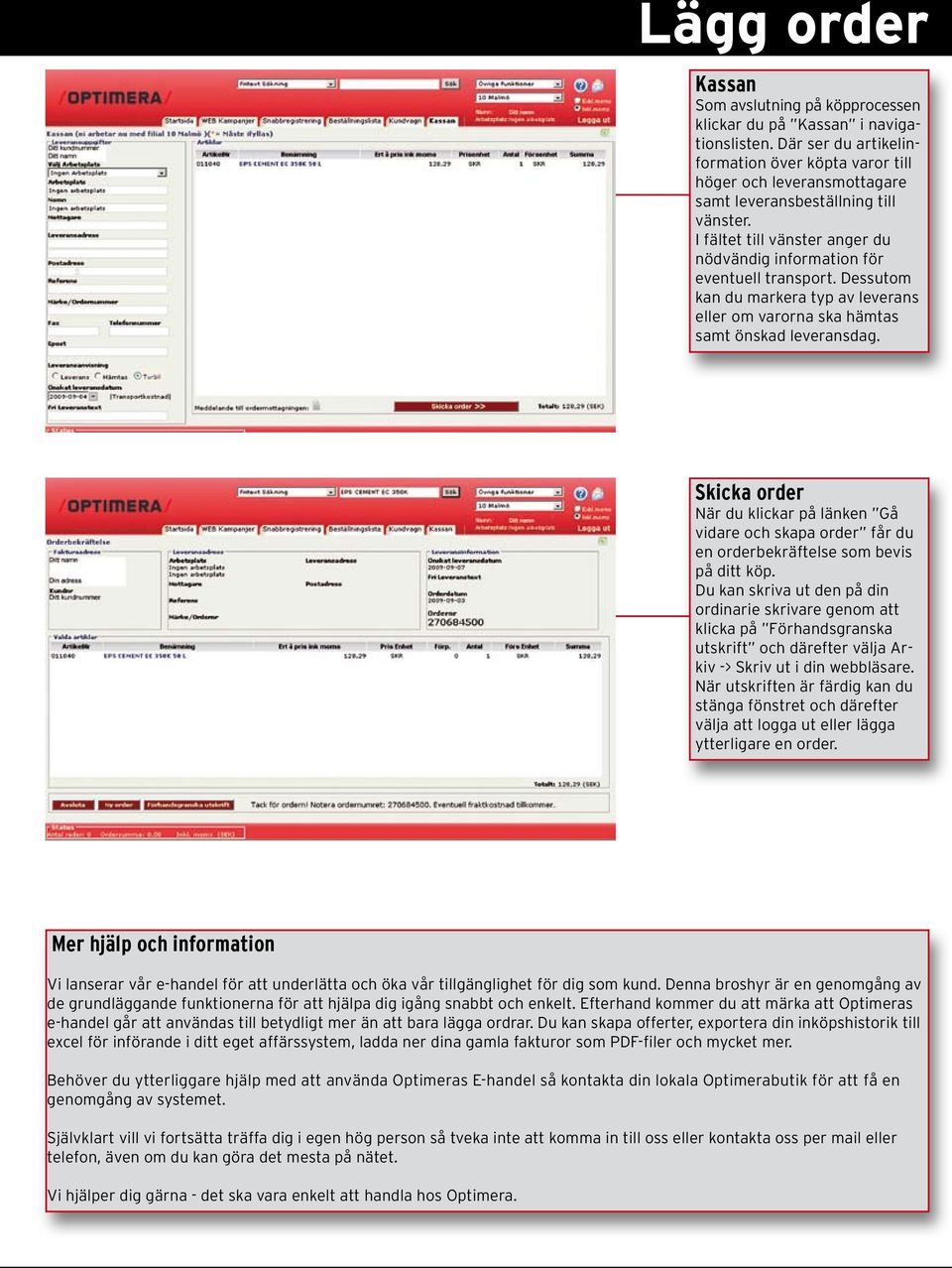 Dessutom kan du markera typ av leverans eller om varorna ska hämtas samt önskad leveransdag.