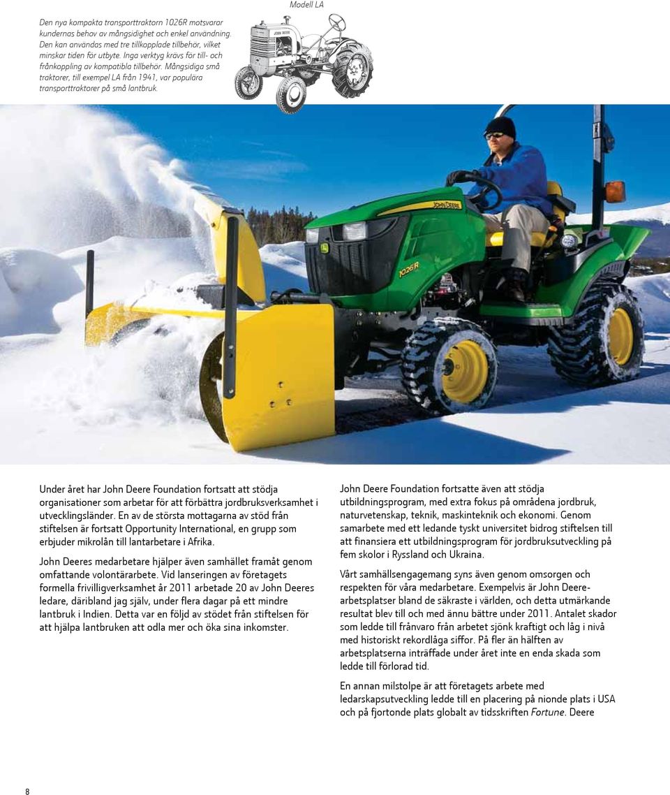 Under året har John Deere Foundation fortsatt att stödja organisationer som arbetar för att förbättra jordbruksverksamhet i utvecklingsländer.