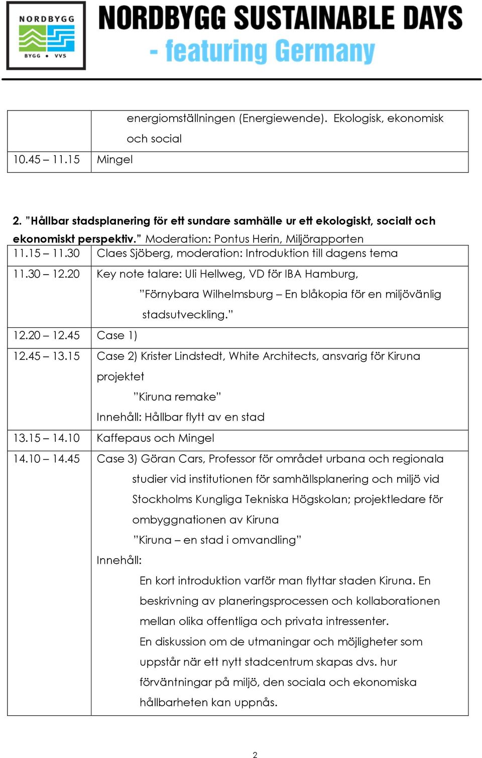 45 Case 1) Förnybara Wilhelmsburg En blåkopia för en miljövänlig stadsutveckling. 12.45 13.