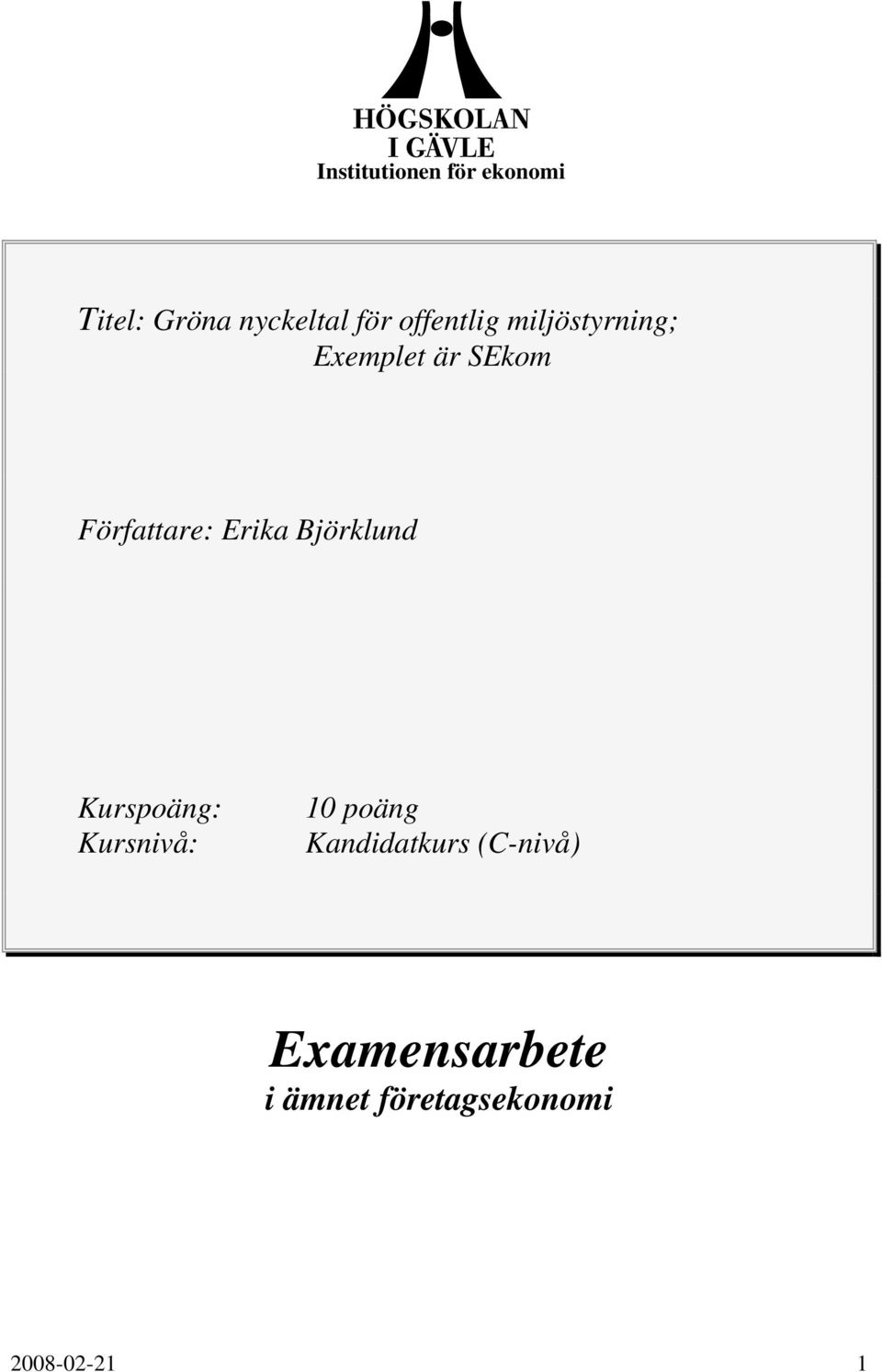 Erika Björklund Kurspoäng: Kursnivå: 10 poäng