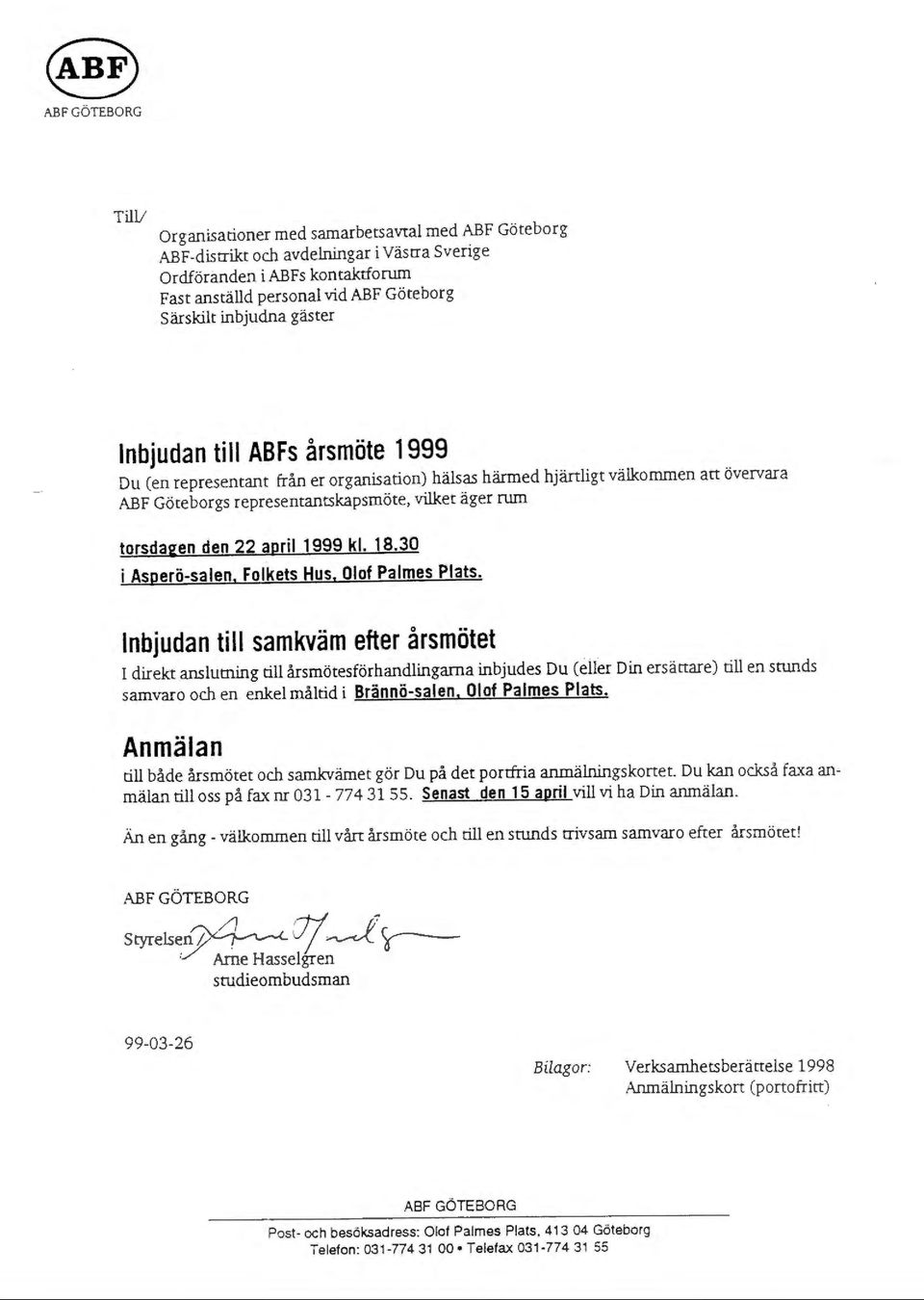 Göteborgs represemanrskapsmöte, vilket äger rum torsdagen den 22 april 1999 kl. 18.30 i Asperö-salen. Folkets Hus. Olof Palmes Plats.