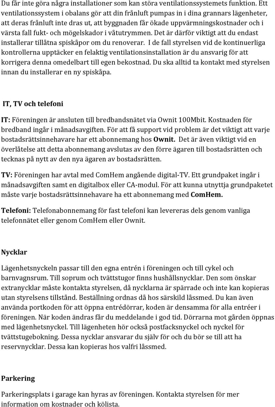 detärdärförviktigtattduendast installerartillåtnaspiskåporomdurenoverar.