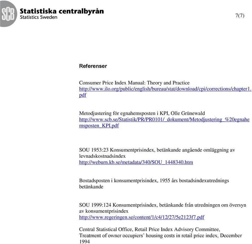 pdf SOU 1953:23 Konsumentprisindex, betänkande angående omläggning av levnadskostnadsindex http://weburn.kb.se/metadata/340/sou_1448340.