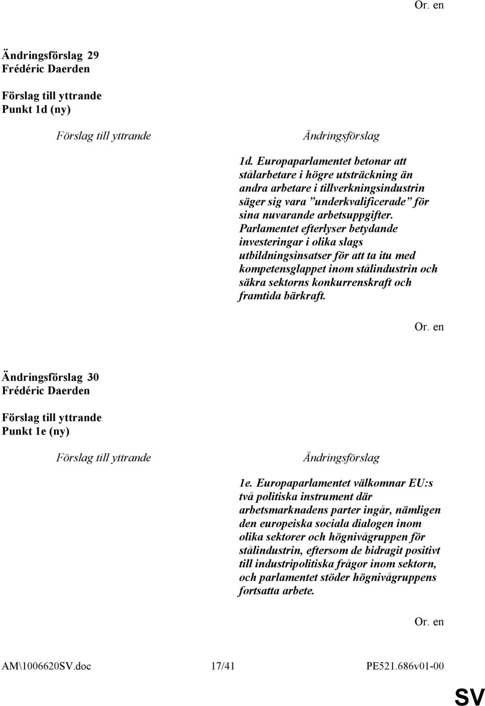 Parlamentet efterlyser betydande investeringar i olika slags utbildningsinsatser för att ta itu med kompetensglappet inom stålindustrin och säkra sektorns konkurrenskraft och framtida bärkraft.