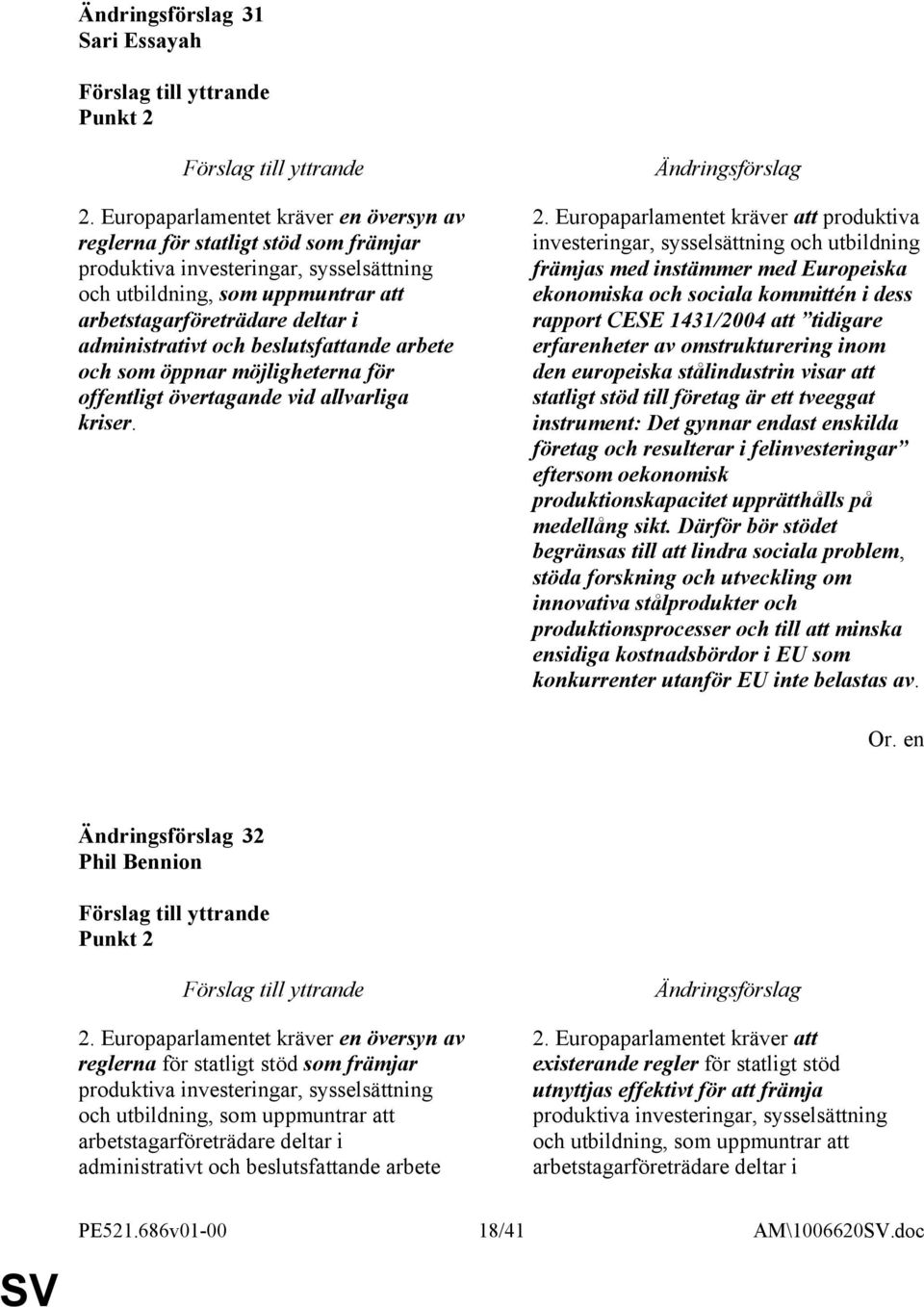 administrativt och beslutsfattande arbete och som öppnar möjligheterna för offentligt övertagande vid allvarliga kriser. 2.