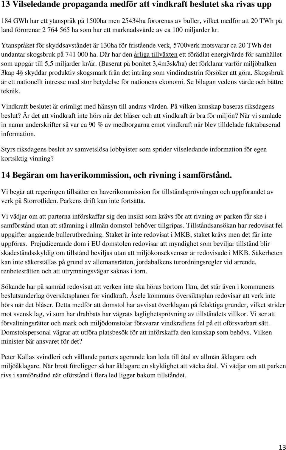 Där har den årliga tillväxten ett förädlat energivärde för samhället som uppgår till 5,5 miljarder kr/år.