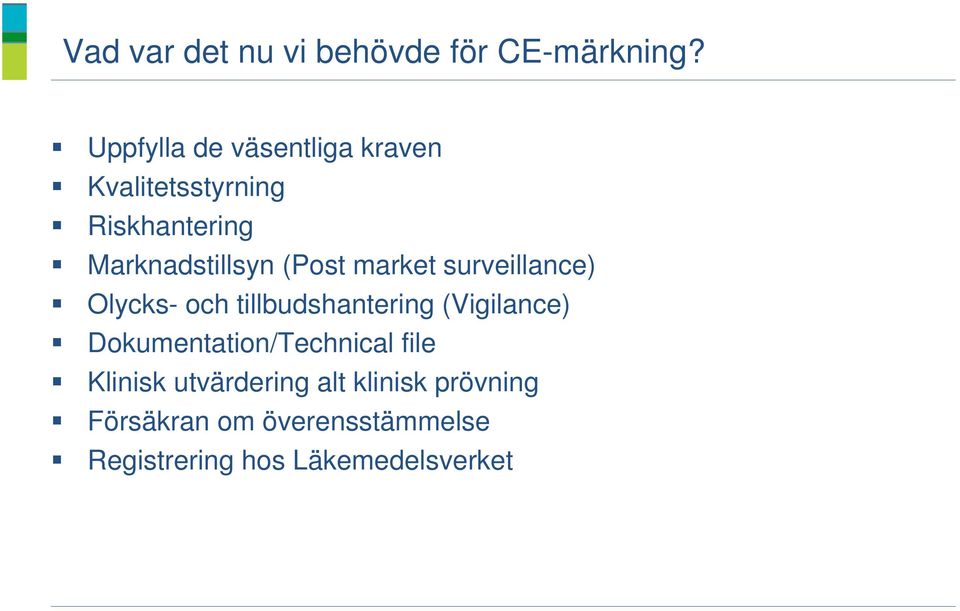 (Post market surveillance) Olycks- och tillbudshantering (Vigilance)