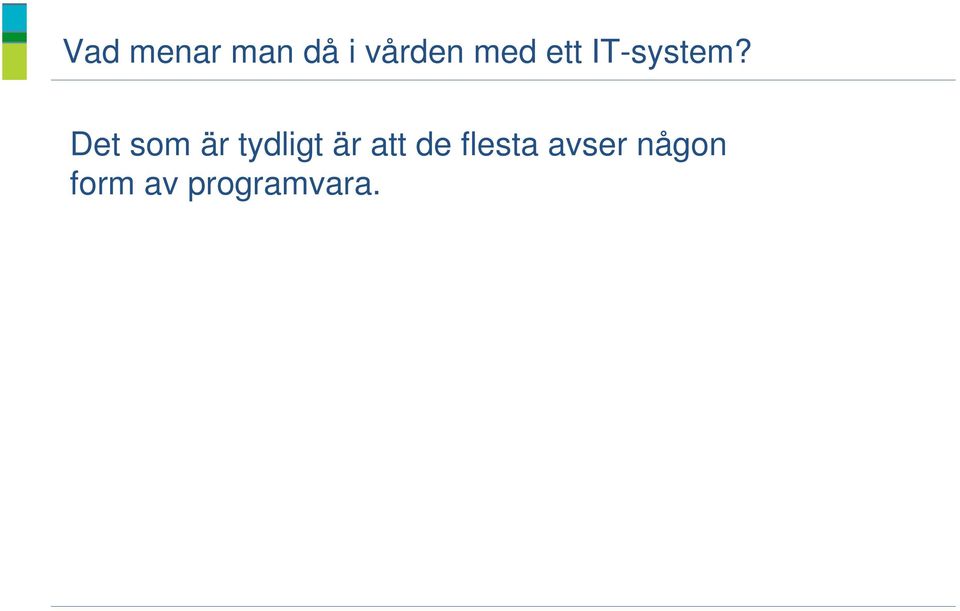 Det som är tydligt är att de