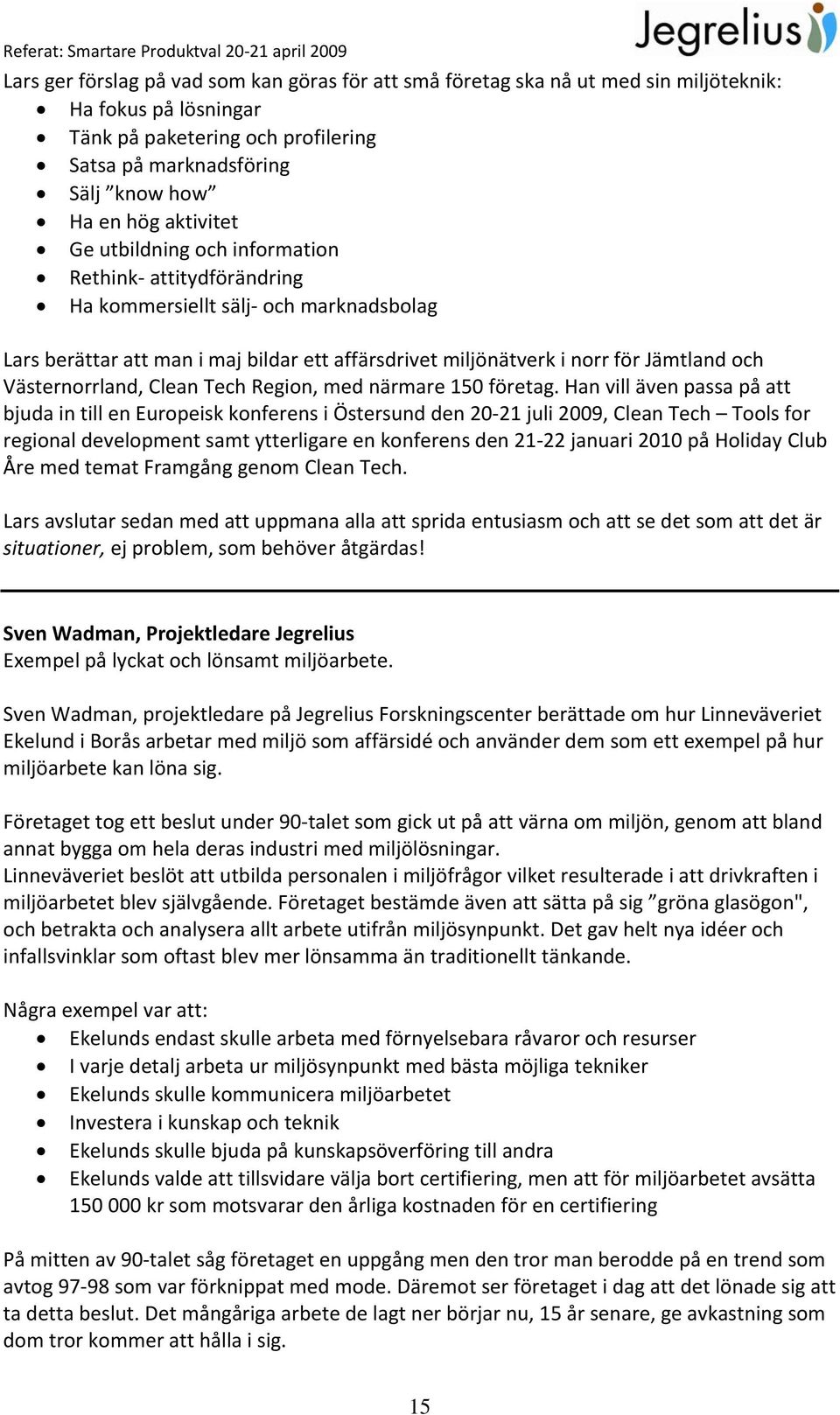 Västernorrland, Clean Tech Region, med närmare 150 företag.