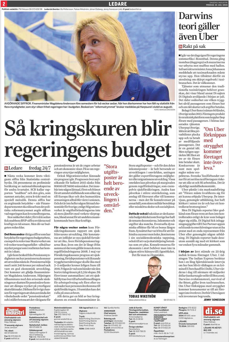 När hon återkommer har hon fått ny statistik från flera myndigheter, som styr vilken frihet regeringen har i budgeten. Besked om reformutrymmet brukar meddelas på Harpsund i slutet av augusti.