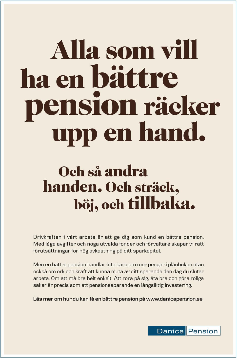 Men en bättre pension handlar inte bara om mer pengar i plånboken utan också om ork och kraft att kunna njuta av ditt sparande den dag du