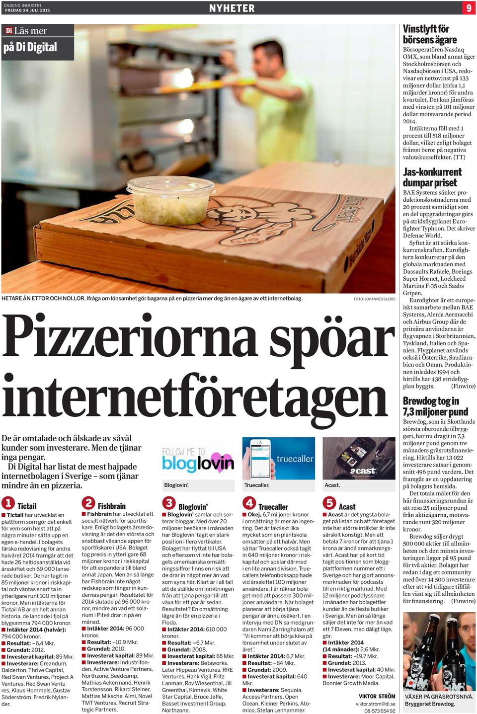 Di Digital har listat de mest hajpade internetbolagen i Sverige som tjänar mindre än en pizzeria.