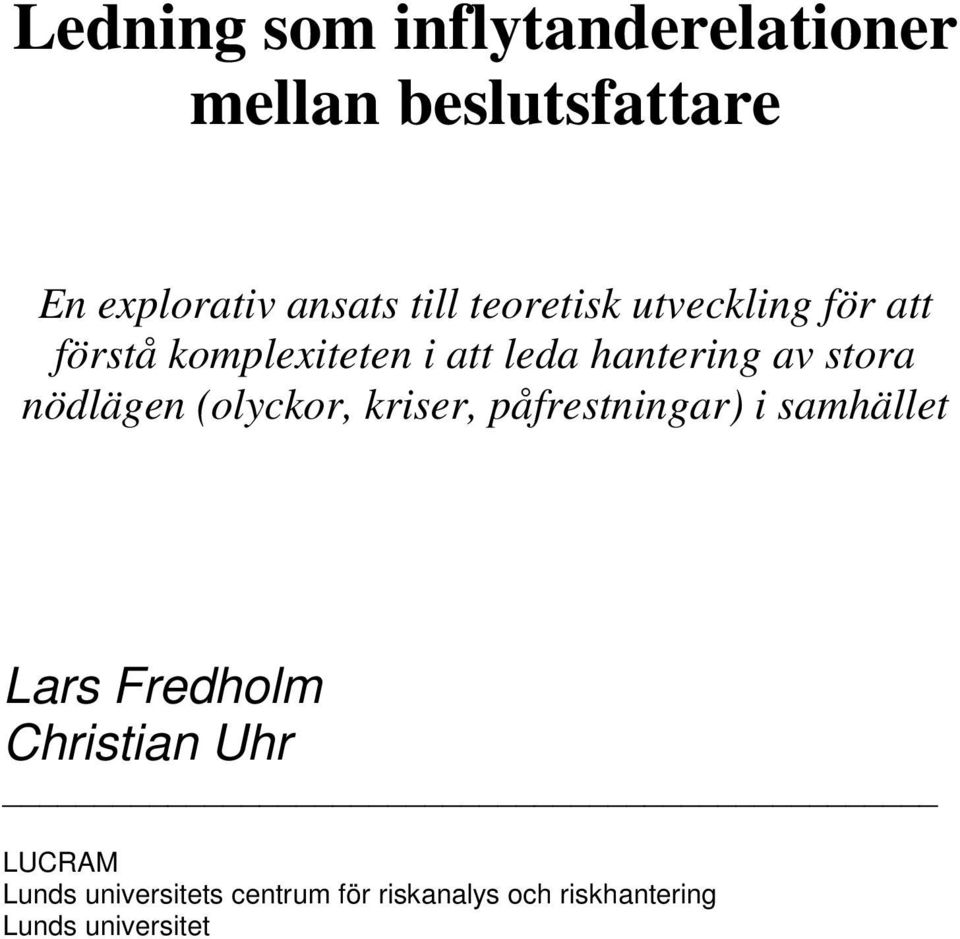 nödlägen (olyckor, kriser, påfrestningar) i samhället Lars Fredholm Christian Uhr