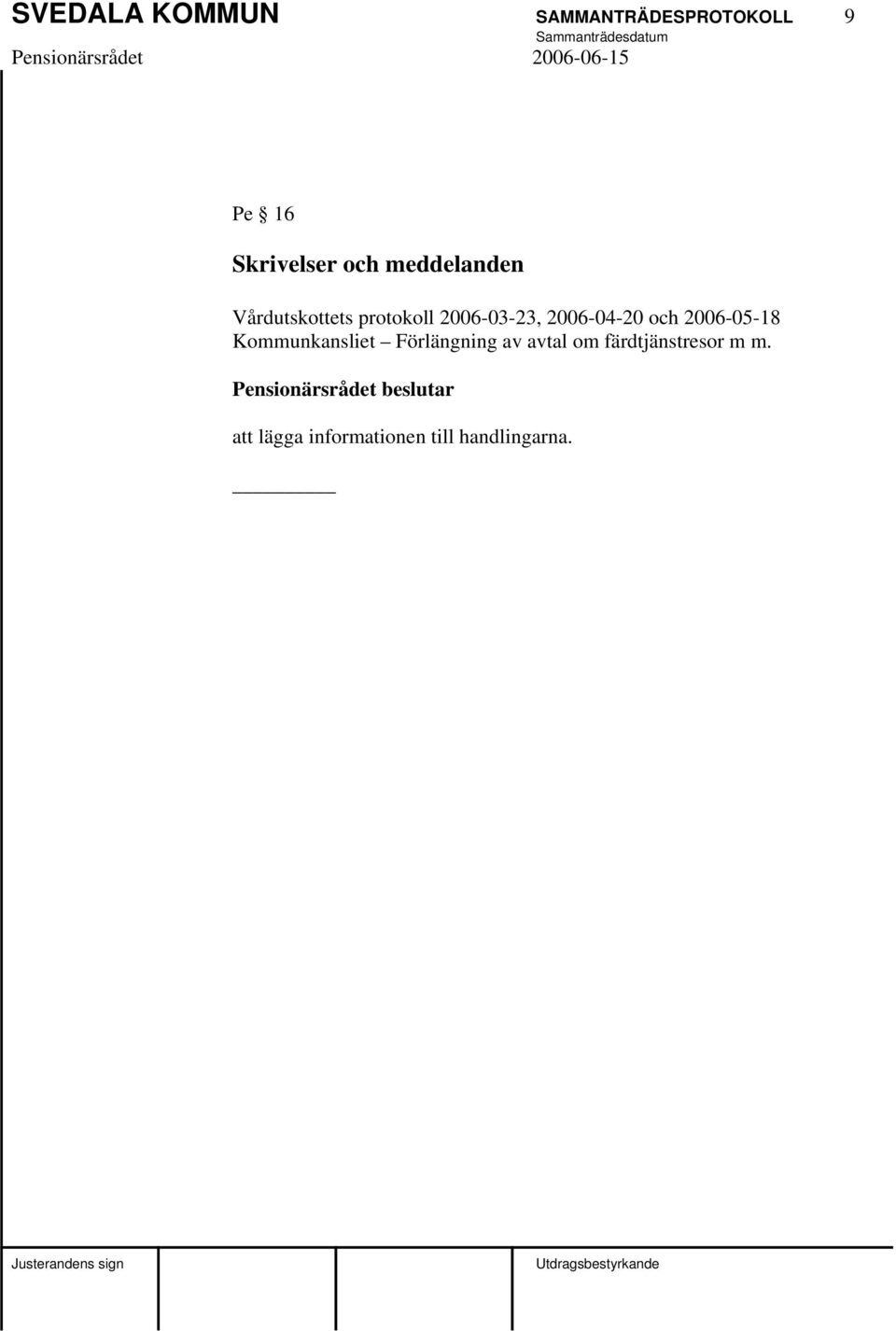 protokoll 2006-03-23, 2006-04-20 och 2006-05-18