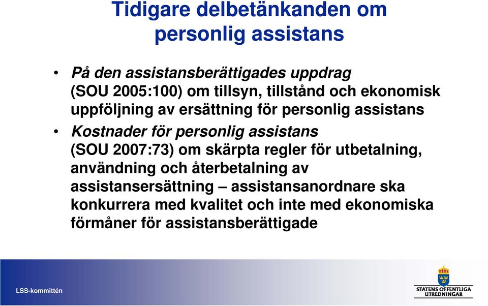 personlig assistans (SOU 2007:73) om skärpta regler för utbetalning, användning och återbetalning av