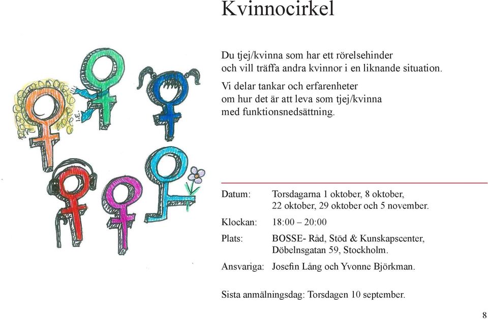 Vi delar tankar och erfarenheter om hur det är att leva som tjej/kvinna med funktionsnedsättning.