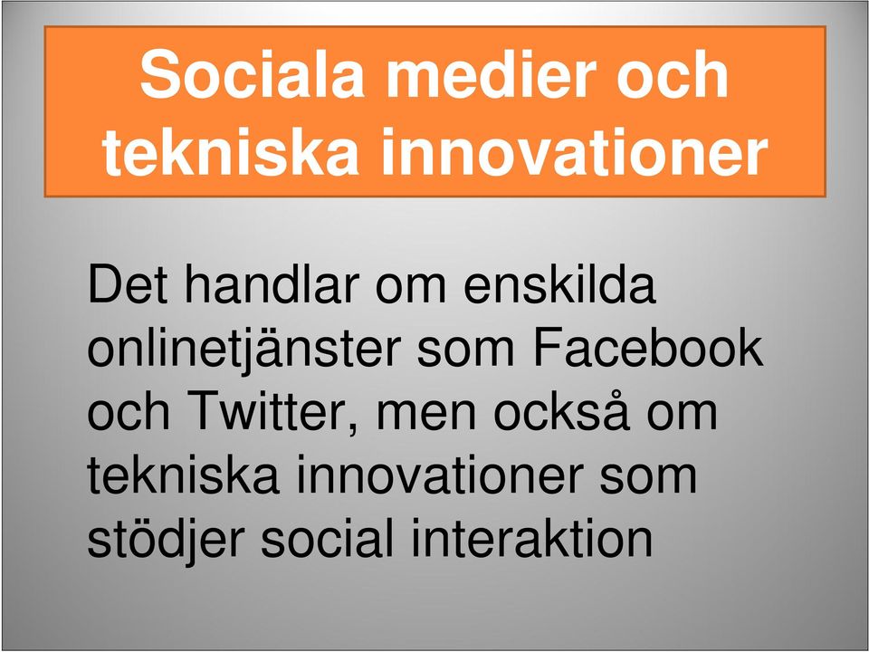 Facebook och Twitter, men också om