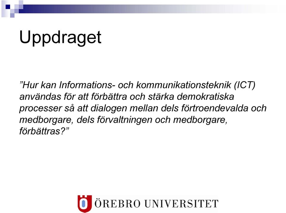 processer så att dialogen mellan dels förtroendevalda och