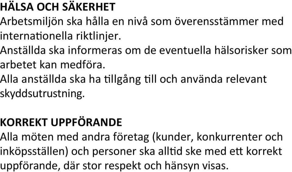 Alla anställda ska ha Dllgång Dll och använda relevant skyddsutrustning.