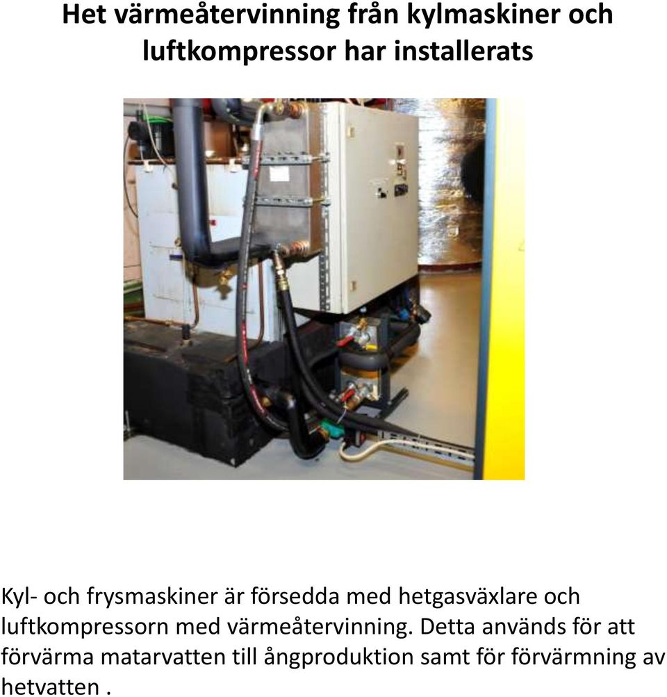 och luftkompressorn med värmeåtervinning.