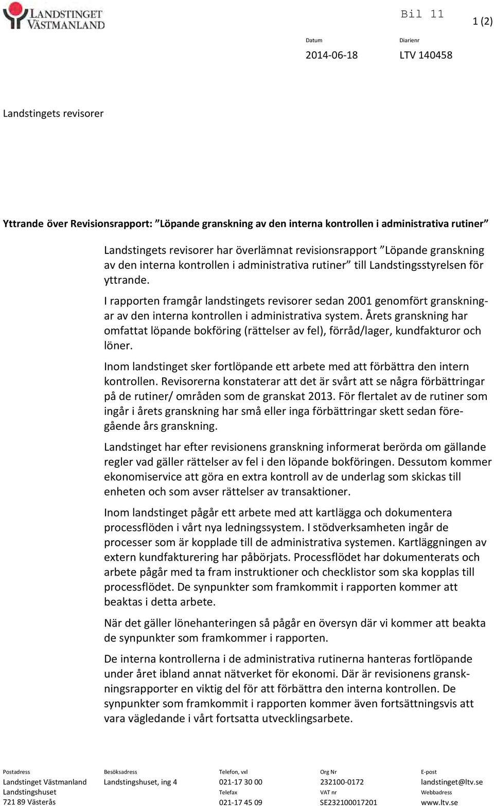 I rapporten framgår landstingets revisorer sedan 2001 genomfört granskningar av den interna kontrollen i administrativa system.