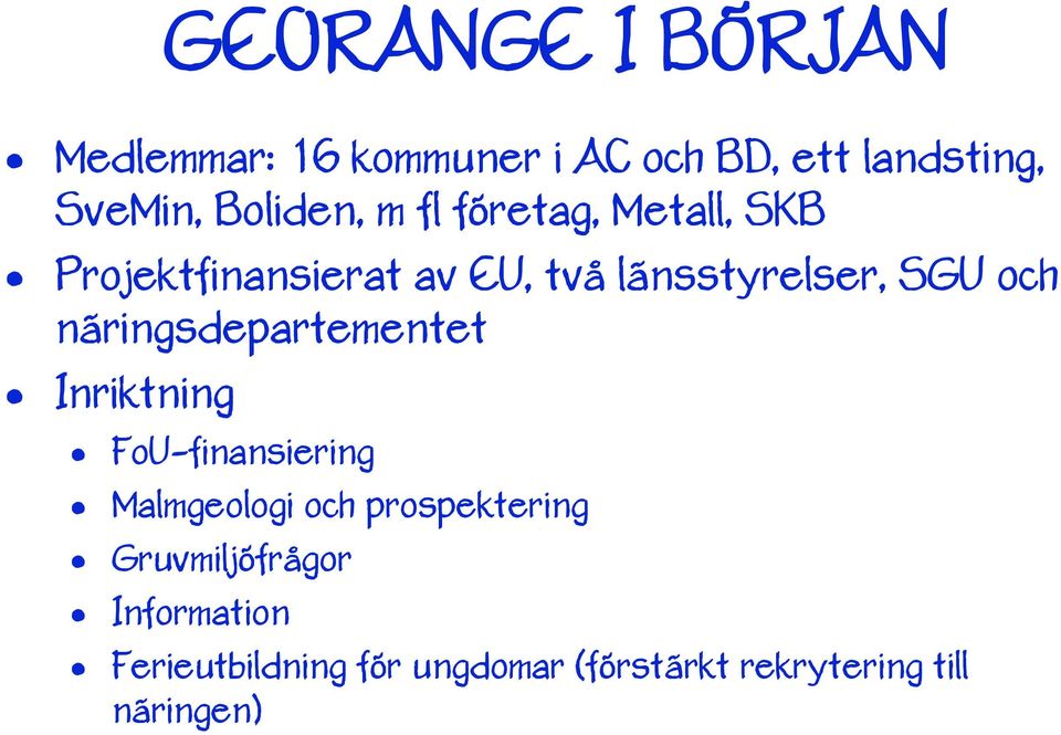 och näringsdepartementet Inriktning FoU-finansiering Malmgeologi och prospektering