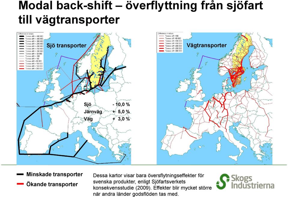 transporter Dessa kartor visar bara översflytningseffekter för svenska produkter, enligt