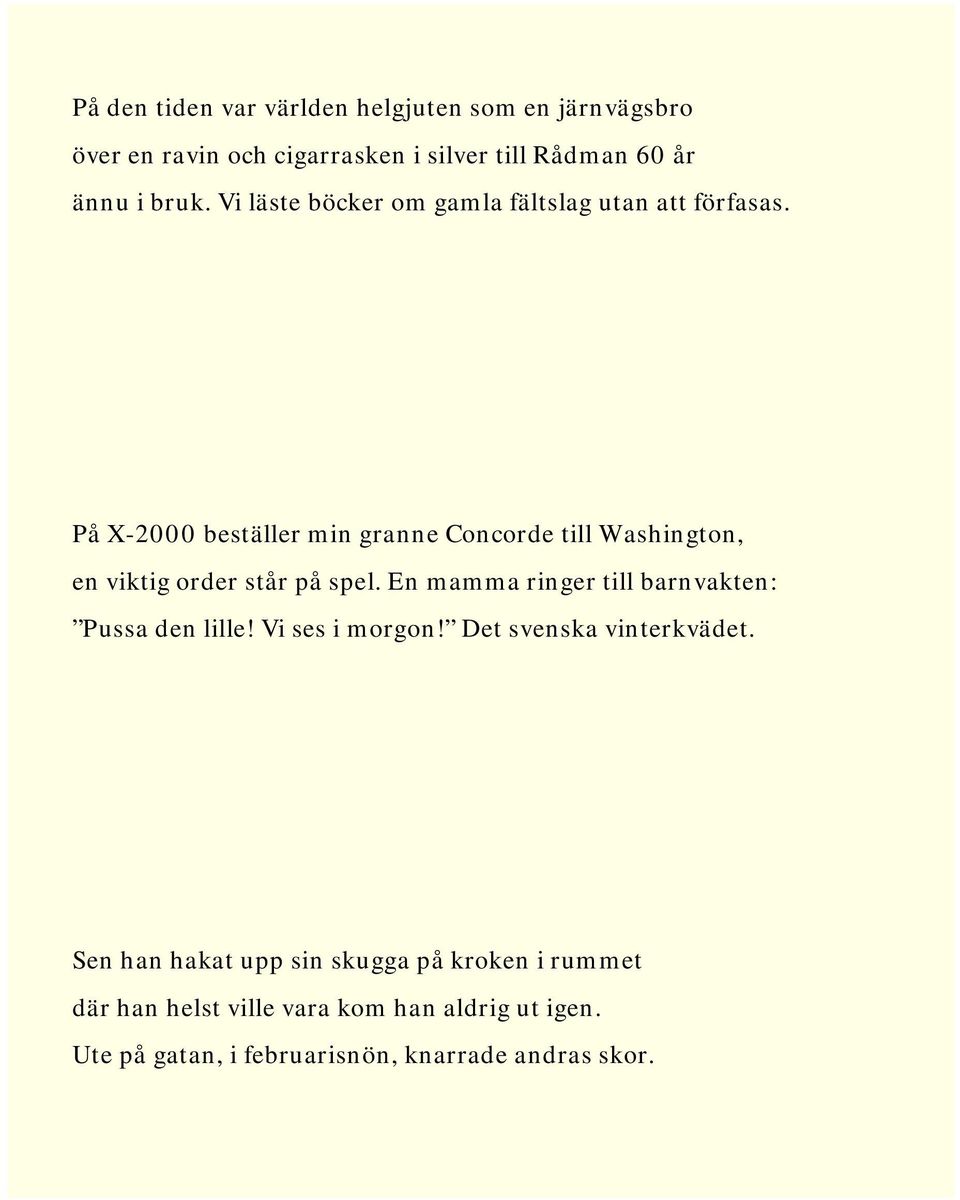 På X-2000 beställer min granne Concorde till Washington, en viktig order står på spel.