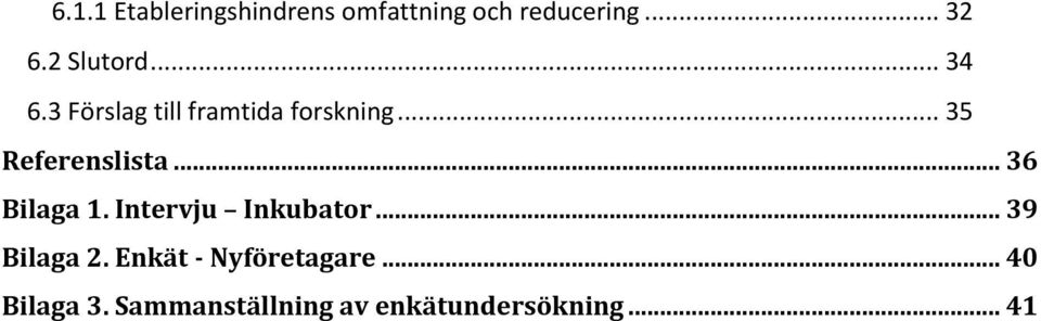 .. 35 Referenslista... 36 Bilaga 1. Intervju Inkubator.