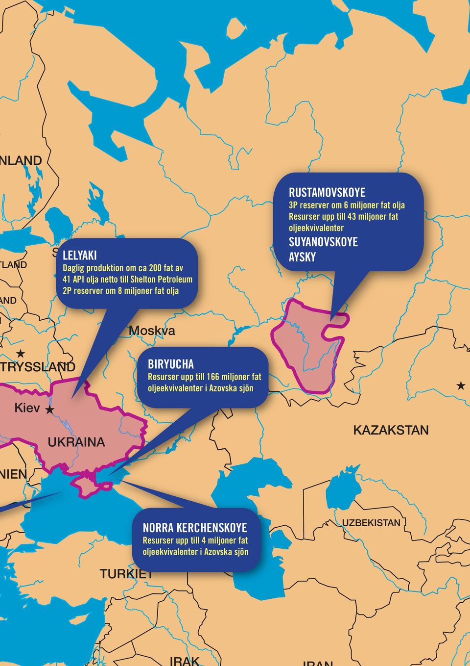 AYSKY RYSSLAND Kiev UKRAINAA IEN BIRYUCHA Resurser upp till 166 miljoner fat oljeekvivalenter i Azovska sjön KAZAKSTAN NORRA KERCHENSKOYE