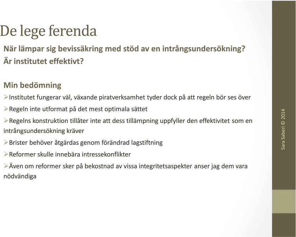 optimala sättet Regelns konstruktion tillåter inte att dess tillämpning uppfyller den effektivitet som en intrångsundersökning kräver